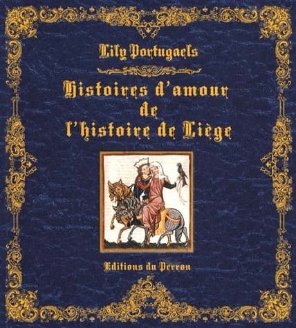 Histoires d'amour de l'histoire de Liège