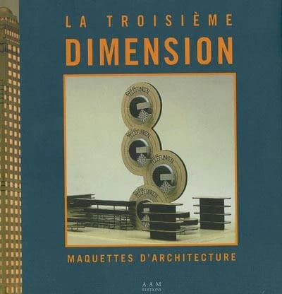 La troisième dimension : maquettes d'architecture