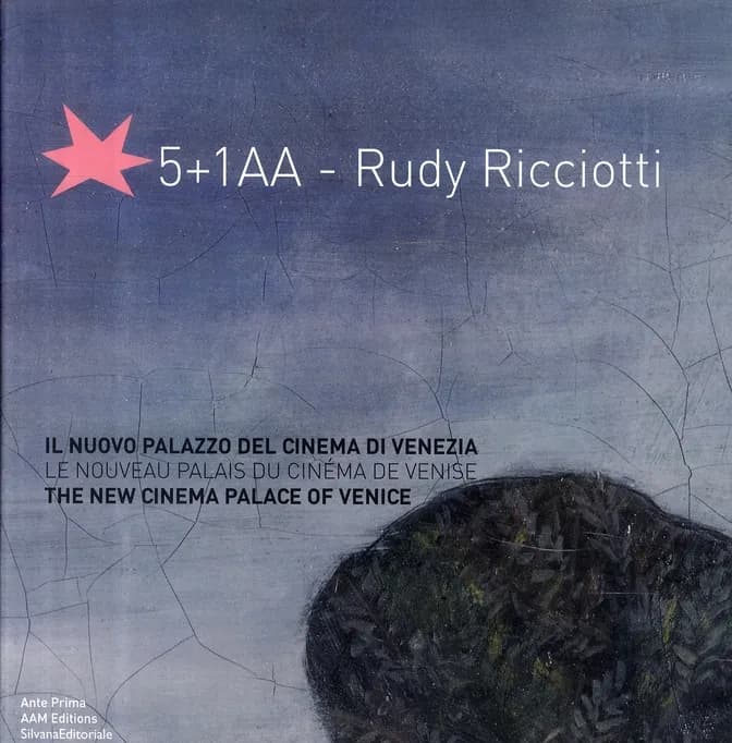 Il nuovo palazzo del cinema di Venezia = : Le nouveau palais du cinéma de Venise = The new cinema palace of Venice : 5+1AA, Rudy Ricciotti