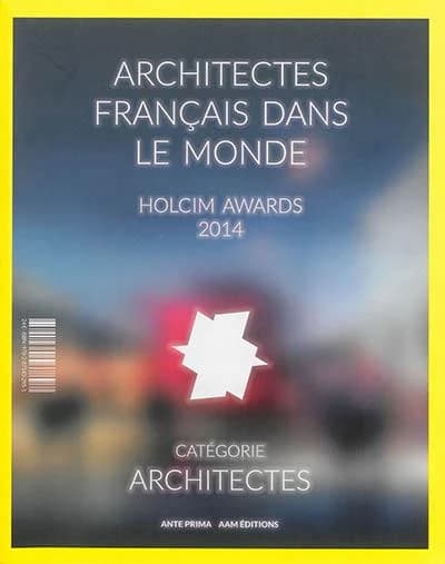 Holcim Awards 2014 ; instantané des Holcim Awards France ; concours pour l'architecture durable