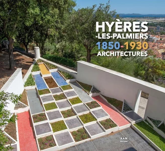 Hyères-les-Palmiers 1850-1930 architectures
