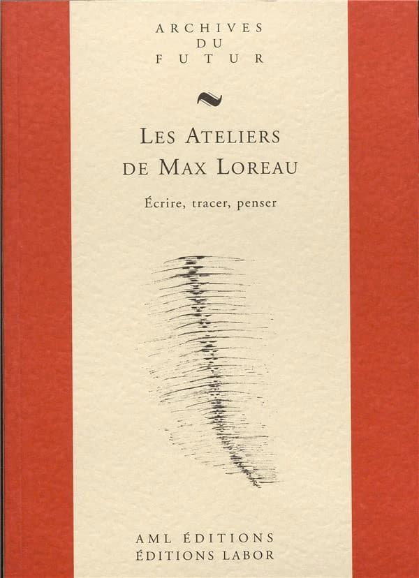 Les ateliers de Max Loreau : écrire, tracer, penser