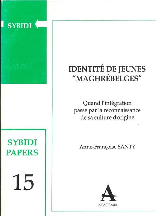 Identité de jeunes "maghrébelges" ; quand l'intégration passe par la reconnaissance de sa culture d'origine