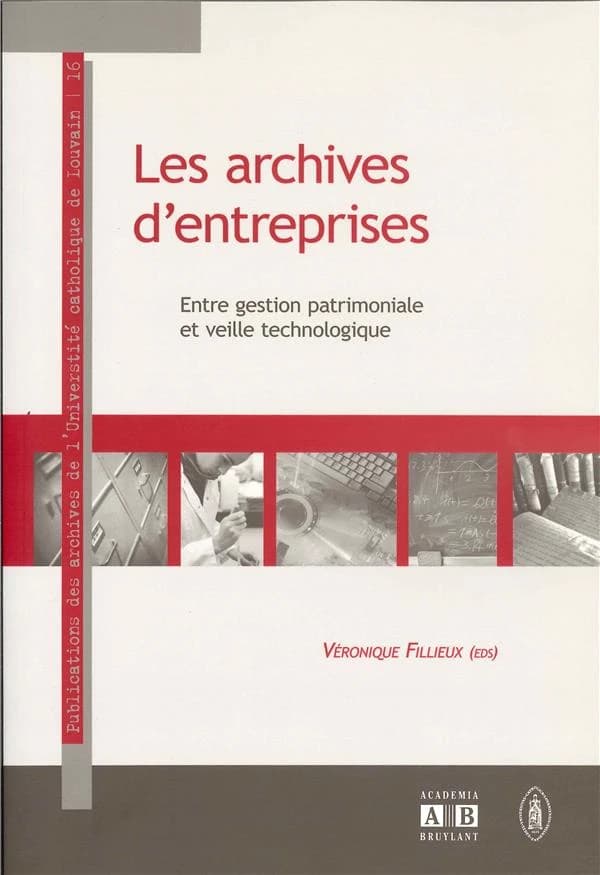 Les archives d'entreprises entre gestion patrimoniale et veille technologique
