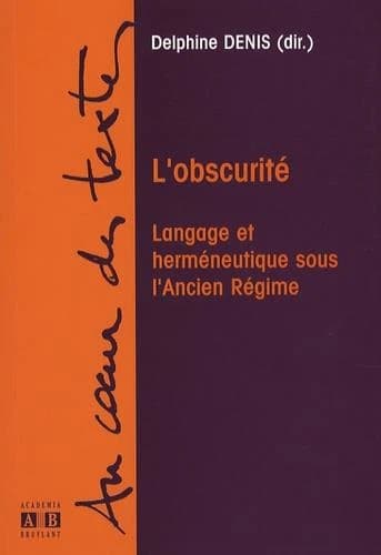 L'obscurité : langage et herméneutique sous l'Ancien Régime