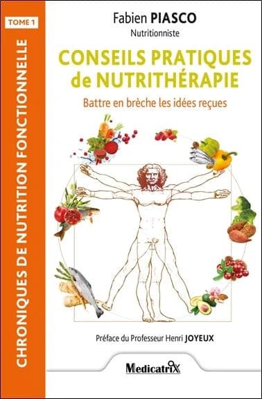 Conseils pratiques de nutrithérapie Tome 1 : Battre en brèche les idées reçues