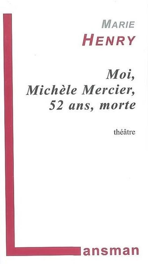 Moi, Michèle Mercier, 52 ans, morte : fausse farce, faux policier, matériau à jouer