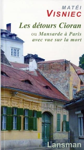 Les détours Cioran ou Mansarde à Paris avec vue sur la mort