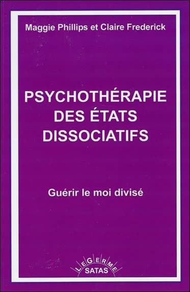 Psychothérapie des états dissociatifs ; guérir le moi divisé