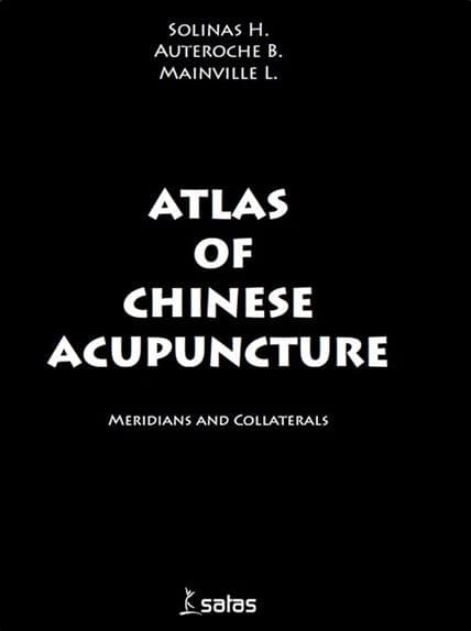 Atlas of Chinese acupuncture : Meridians and collaterals