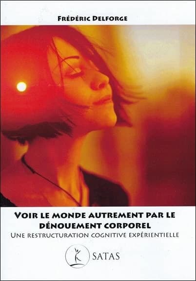 Voir le monde autrement par le dénouement corporel : une restructuration cognitive expérientielle