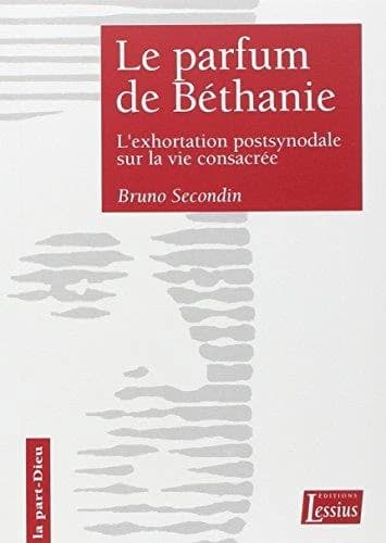 Le parfum de Béthanie : l'exhortation postsynodale sur la vie consacrée