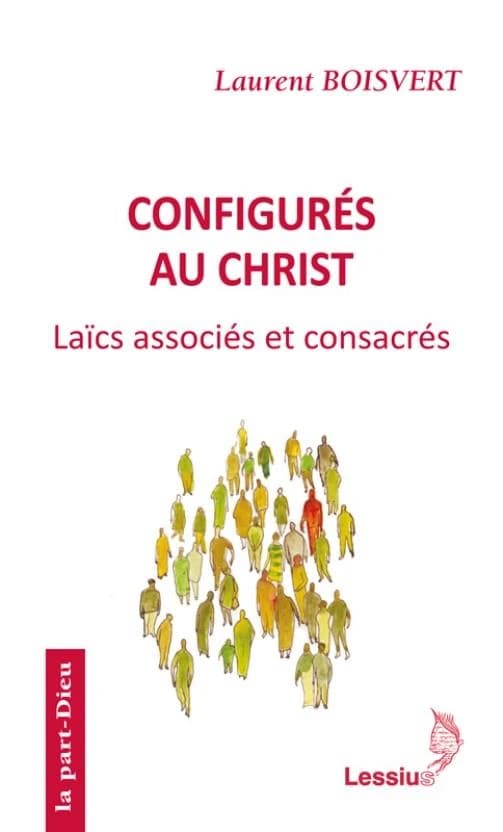 Configurés au Christ : pauvreté et obéissance des laïcs associés et consacrés