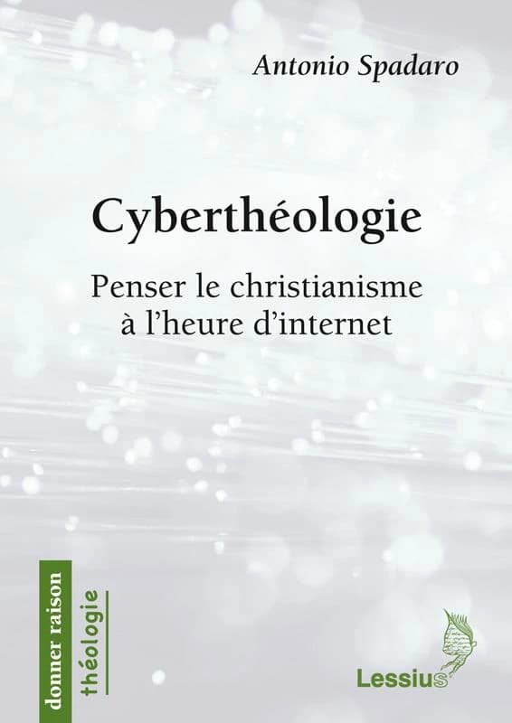 Cybertheologie penser le christianisme a l heure d internet