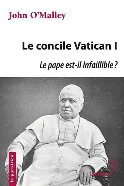 Le concile Vatican I : le pape est-il infaillible ? : la construction de l'Église ultramondaine, 1869-1870