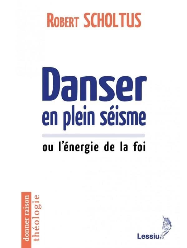Danser en plein séisme : ou l'énergie de la foi