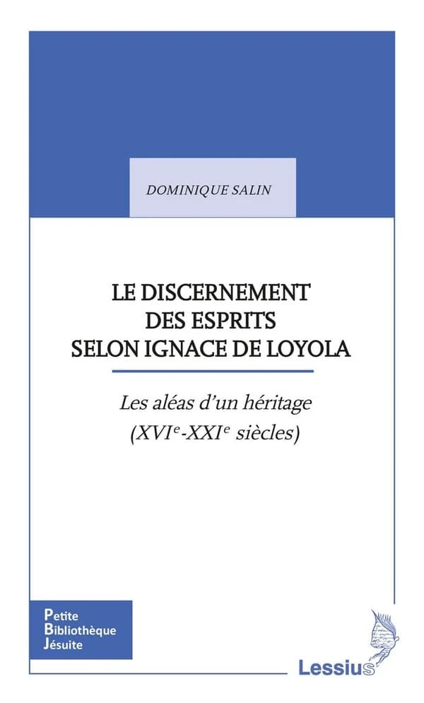 Le discernement des esprits selon Ignace de Loyola : les aléas d'une transmission, XVIe-XXIe siècles