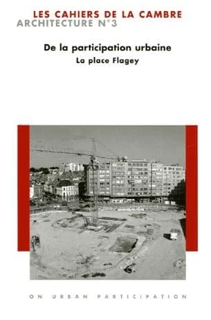 Les cahiers de La Cambre Architecture n.3 : de la participation urbaine ; la place Flagey