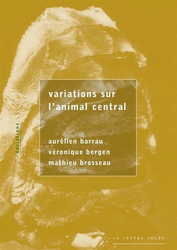 Variations sur l'animal central : essai poétique et philosophique