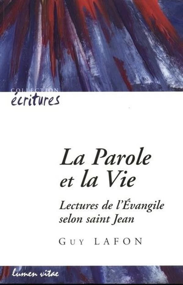 La parole et la vie : lectures de l'Évangile selon saint Jean