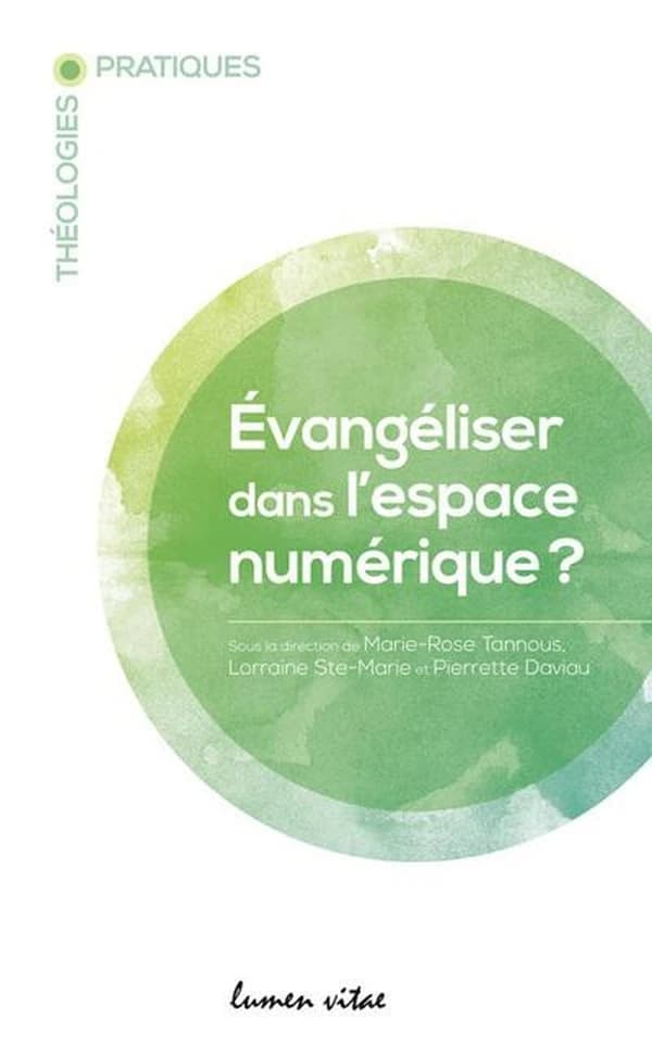 Évangéliser dans l'espace numérique ? : [actes du 10ème Congrès de la Société internationale de théologie pratique, Ottawa, été 2016]