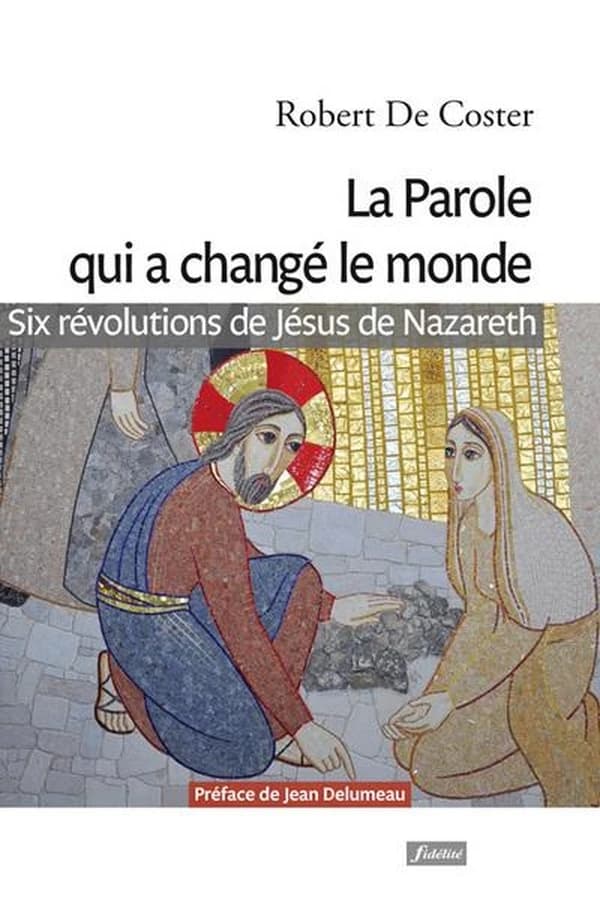 La parole qui a changé le monde ; six révolutions de Jésus de Nazareth