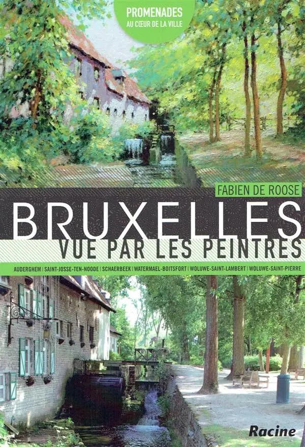 Bruxelles vue par les peintres. 02 : promenades à Auderghem, Saint-Josse, Schaerbeek, Watermael-Boitsfort, Woluwe-Saint-Lambert