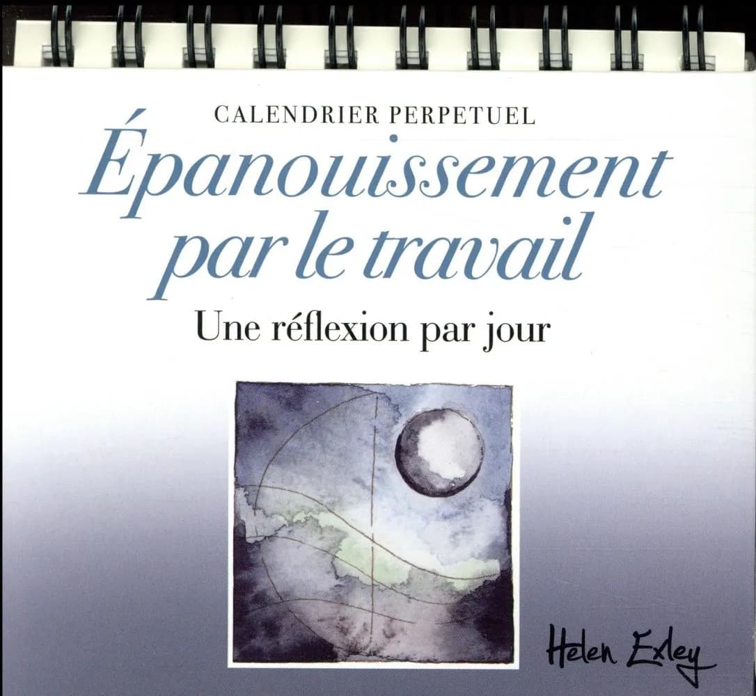 Calendrier perpétuel ; épanouissement par le travail ; une réflexion par jour