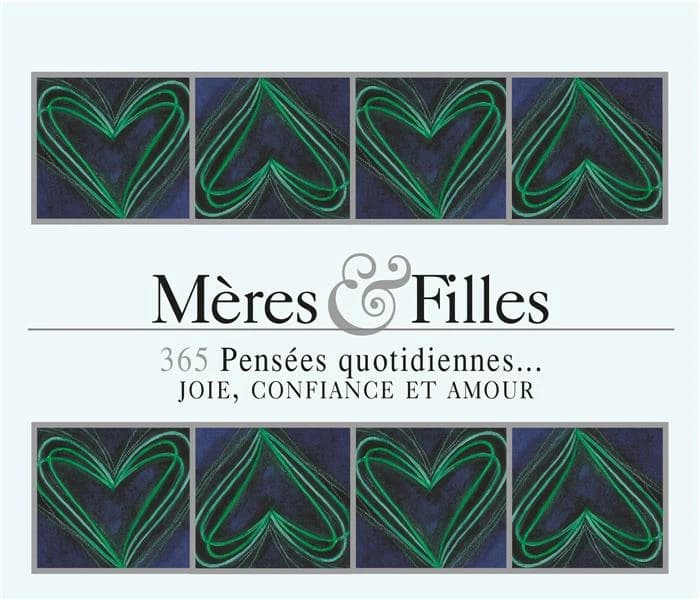 Mères & filles : 365 pensées quotidiennes : joie, confiance et amour