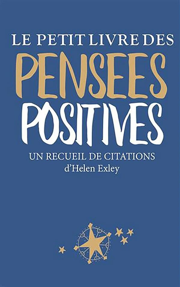 Le petit livre des pensées positives : un recueil de citations