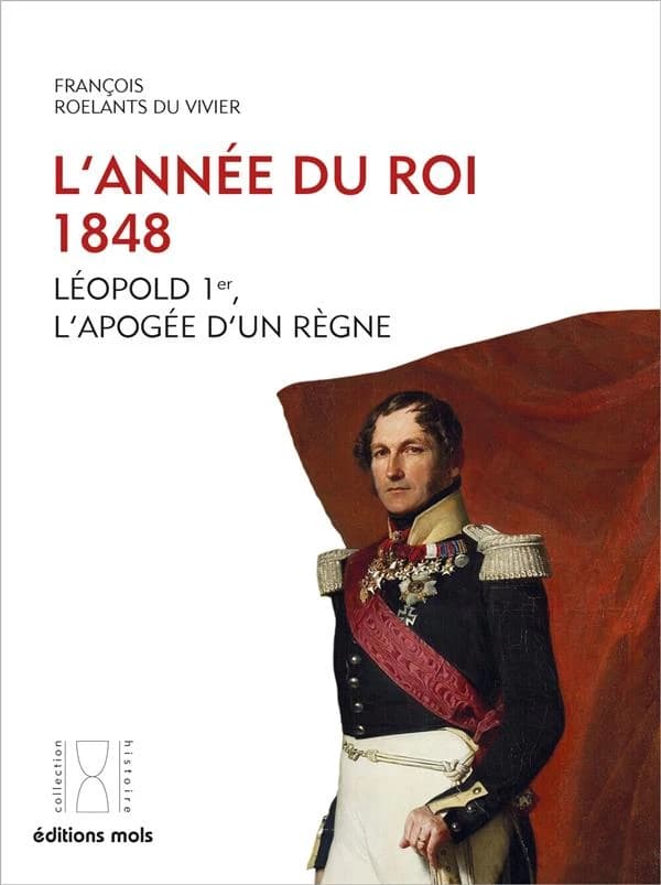 L'année du Roi : 1848 - Léopold 1er, l'apogée d'un règne
