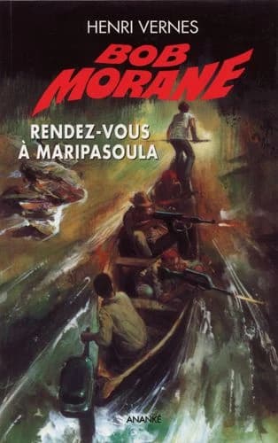 Bob Morane. 10, Rendez-vous à Maripasoula
