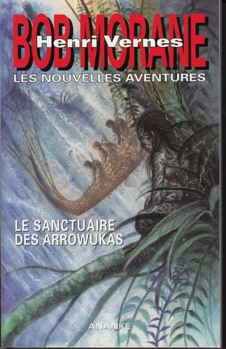 Bob Morane. Le sanctuaire des Arrowukas
