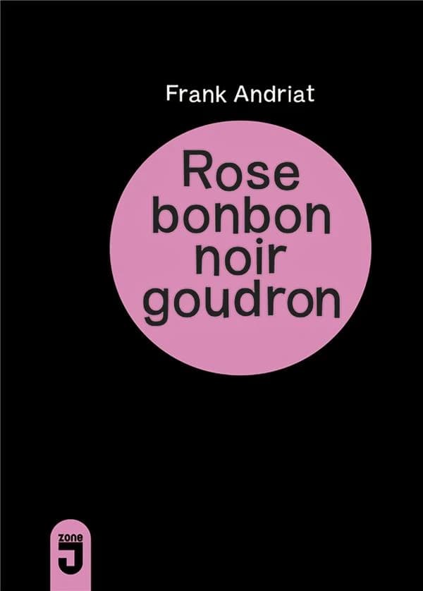 Rose bonbon, noir goudron : roman
