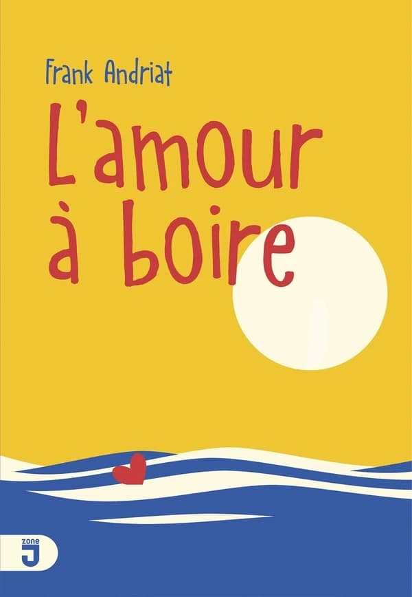 L'amour à boire : roman (3e éd.) Frank Andriat