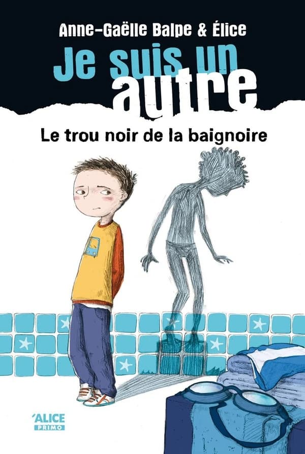 Je suis un autre Tome 1 ; le trou noir de la baignoire