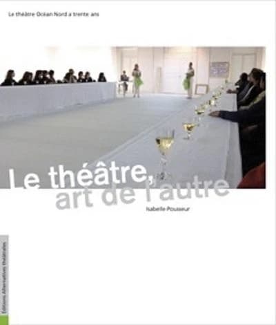 Le théâtre, art de l'autre. HS 13