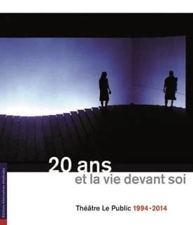20 ans et la vie devant soi : théâtre Le public 1994-2014