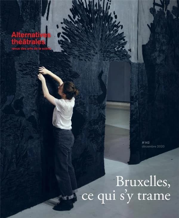 Alternatives théâtrales N°142 Bruxelles, ce qui s'y trame