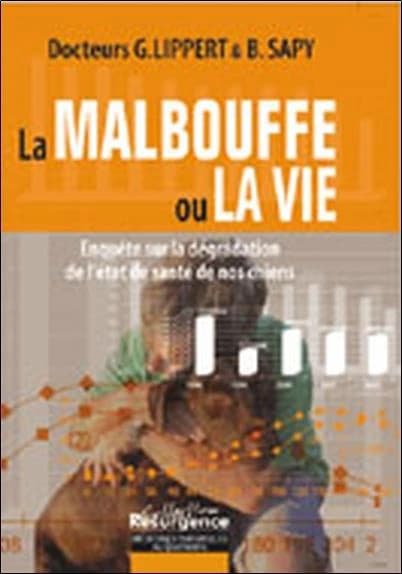 La malbouffe ou la vie ; enquête sur la dégradation de l'état de santé de nos chiens