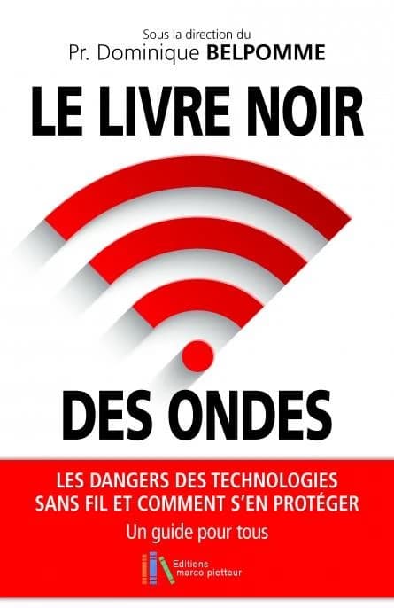 Le livre noir des ondes : les dangers des technologies sans fil et comment s'en protéger : un guide à l'usage de tous