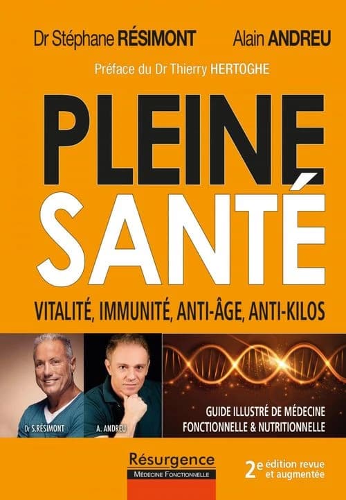 Pleine santé : guide illustré de médecine fonctionnelle et nutritionnelle : cancer, fibromyalgie, Alzheimer, hypertension, diabète, arthrose : les solutions (2e éd. revue et augmentée) Dr Stéphane Résimont,... Alain Andreu