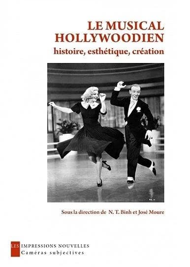 Le musical hollywoodien : histoire, esthétique, création