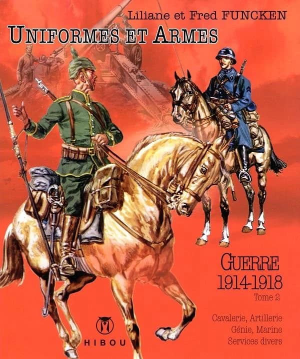 Uniformes et armes des soldats de la guerre 1914-18 Tome 2