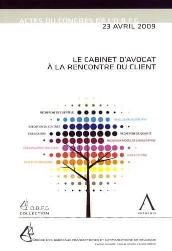 Le cabinet d'avocat à la rencontre du client actes du Congrès de l'O.B.F.G. du 23 avril 2009