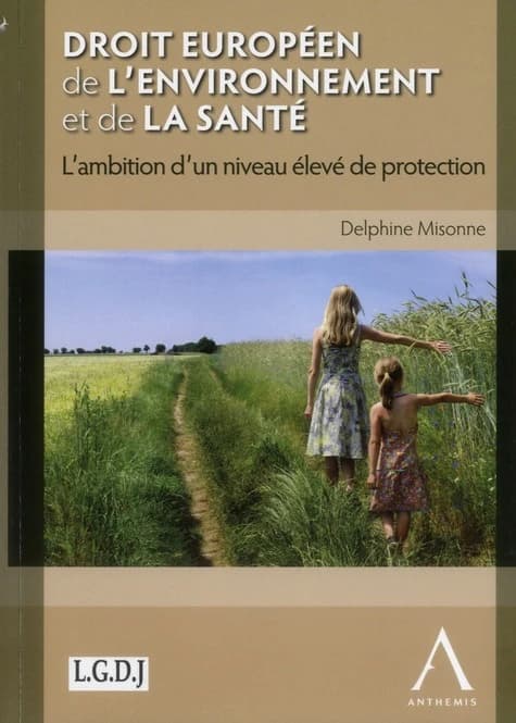 Droit européen de l'environnement et de la santé : l'ambition d'un niveau élevé de protection