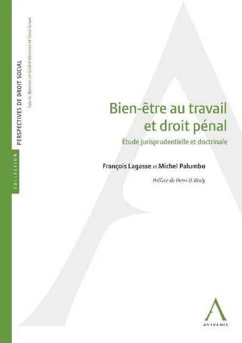 Bien-être au travail et droit pénal ; étude jurisprudentielle et doctrinale (2e édition)