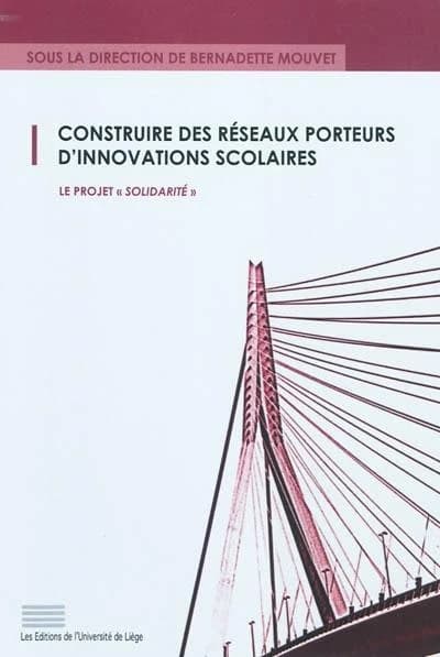 Construire des réseaux porteurs d'innovations scolaires : le projet "solidarité"