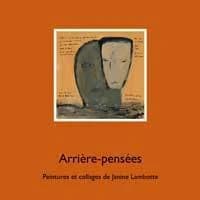 Arrières-pensées ; peintures et collages