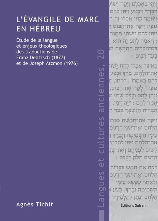L'évangile de Marc en hébreu ; étude de la langue et enjeux théologiques des traductions de Franz Delitzsch (1877) et de Joseph Atzmon (1976)